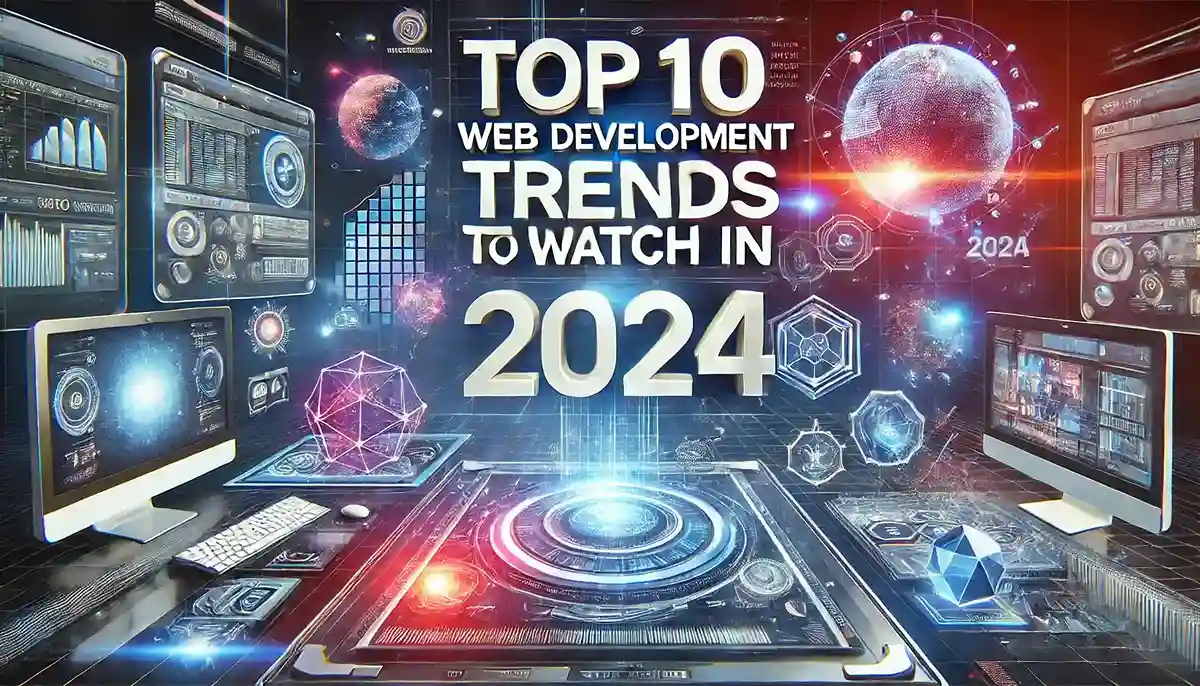 Top 10 Web Development Trends to Watch in 2024